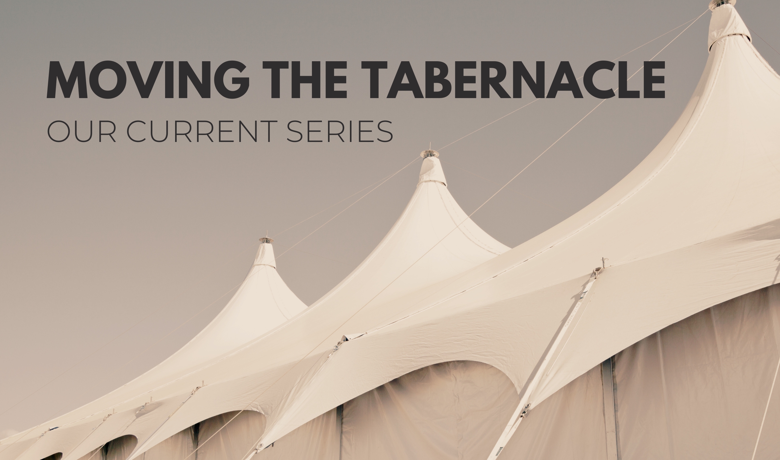 Our Current Series: Moving the Tabernacle
