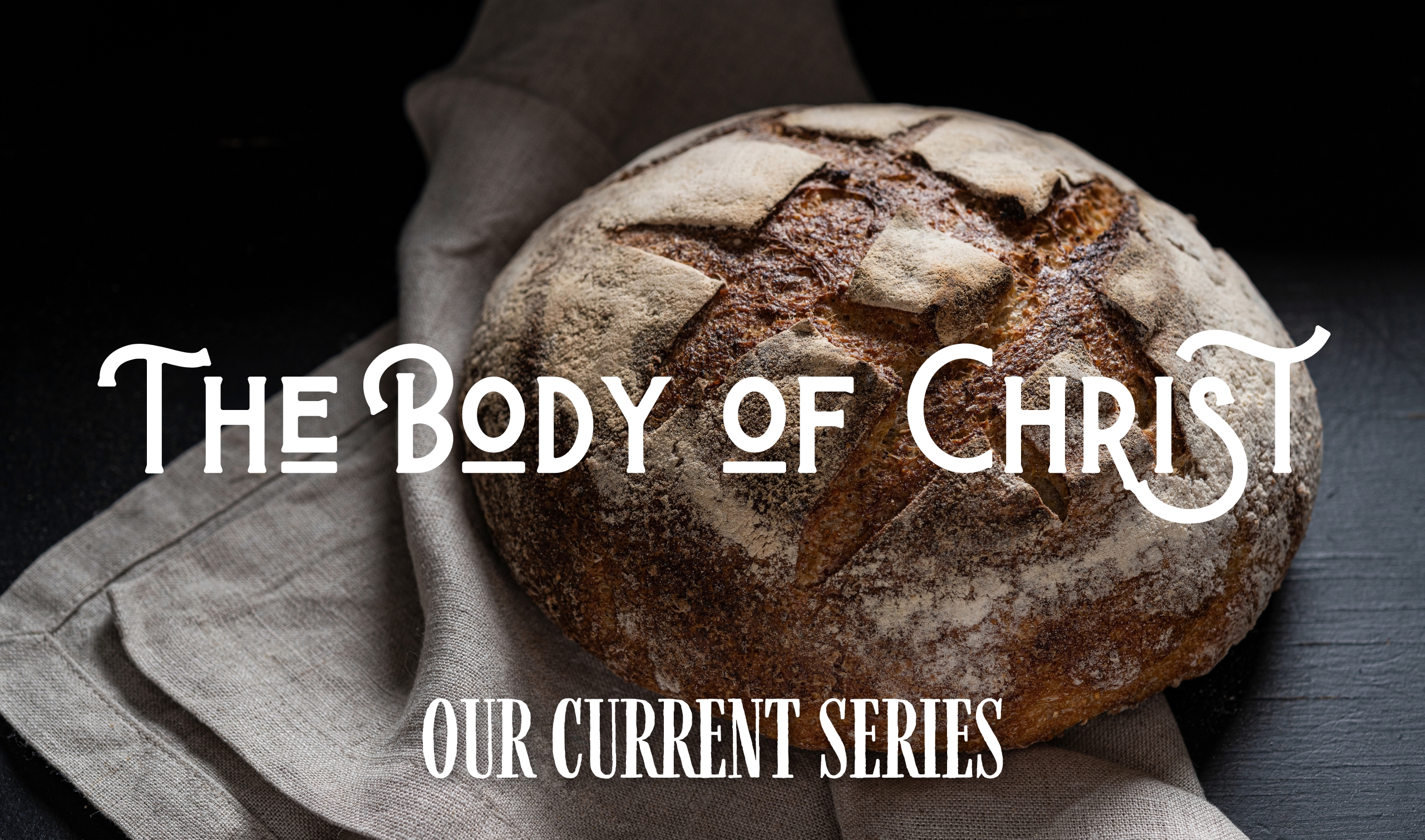 Our Current Series: The Body of Christ